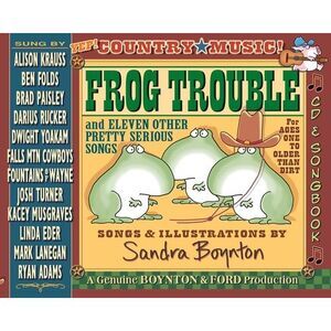 Frog Trouble: And Eleven Other Pretty Serious Songs -- Sandra Boynton